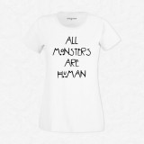 T-shirt All monsters are human