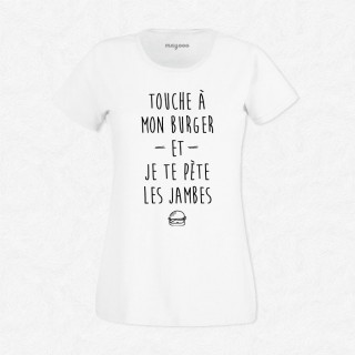 T-shirt Touche à mon burger et je te pète les jambes