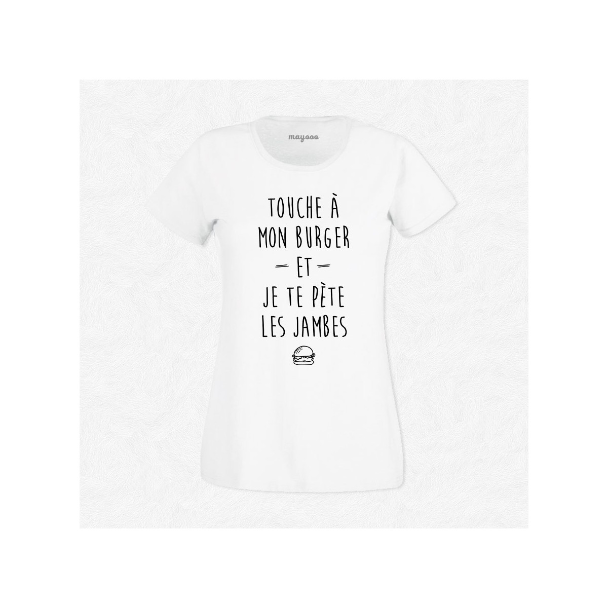 T-shirt Touche à mon burger et je te pète les jambes