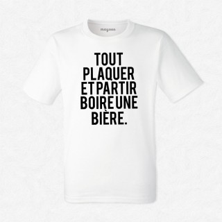 T-shirt Tout plaquer et partir boire une bière