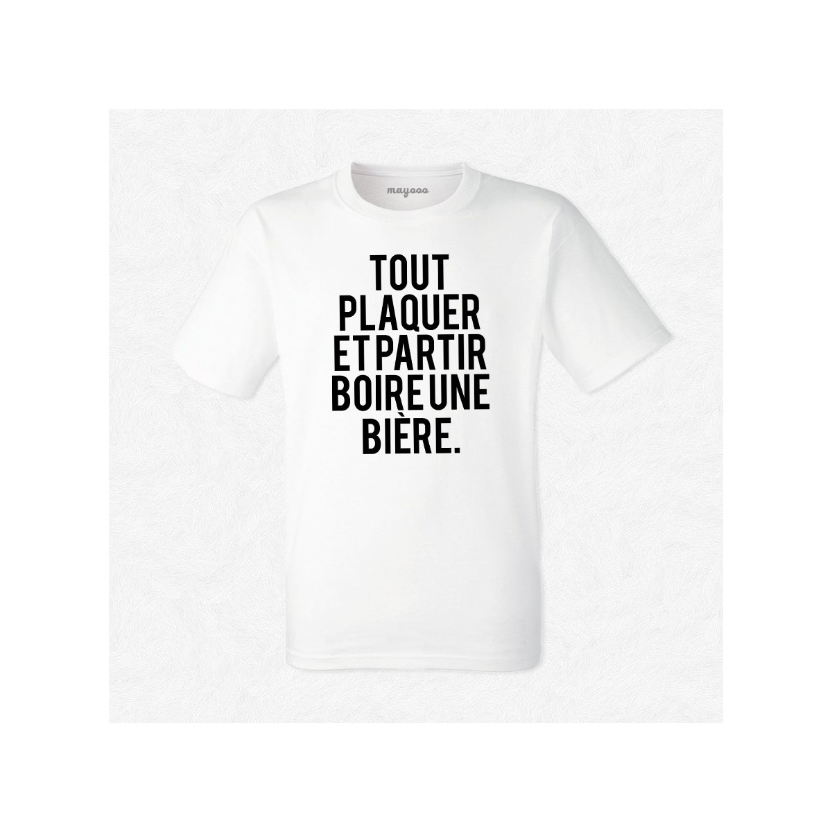 T-shirt Tout plaquer et partir boire une bière