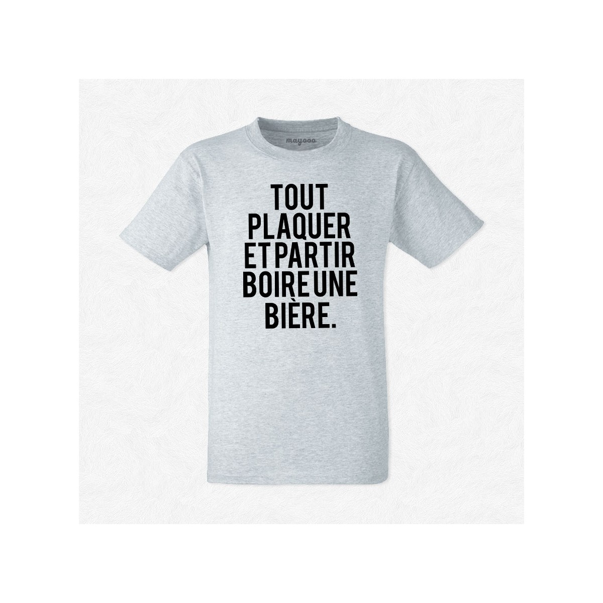 T-shirt Tout plaquer et partir boire une bière