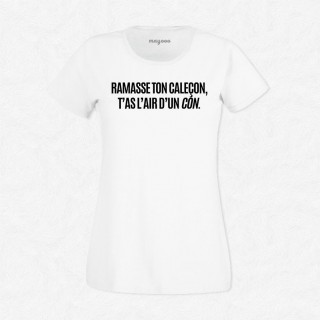 T-shirt Ramasse ton caleçon t'as l'air d'un con