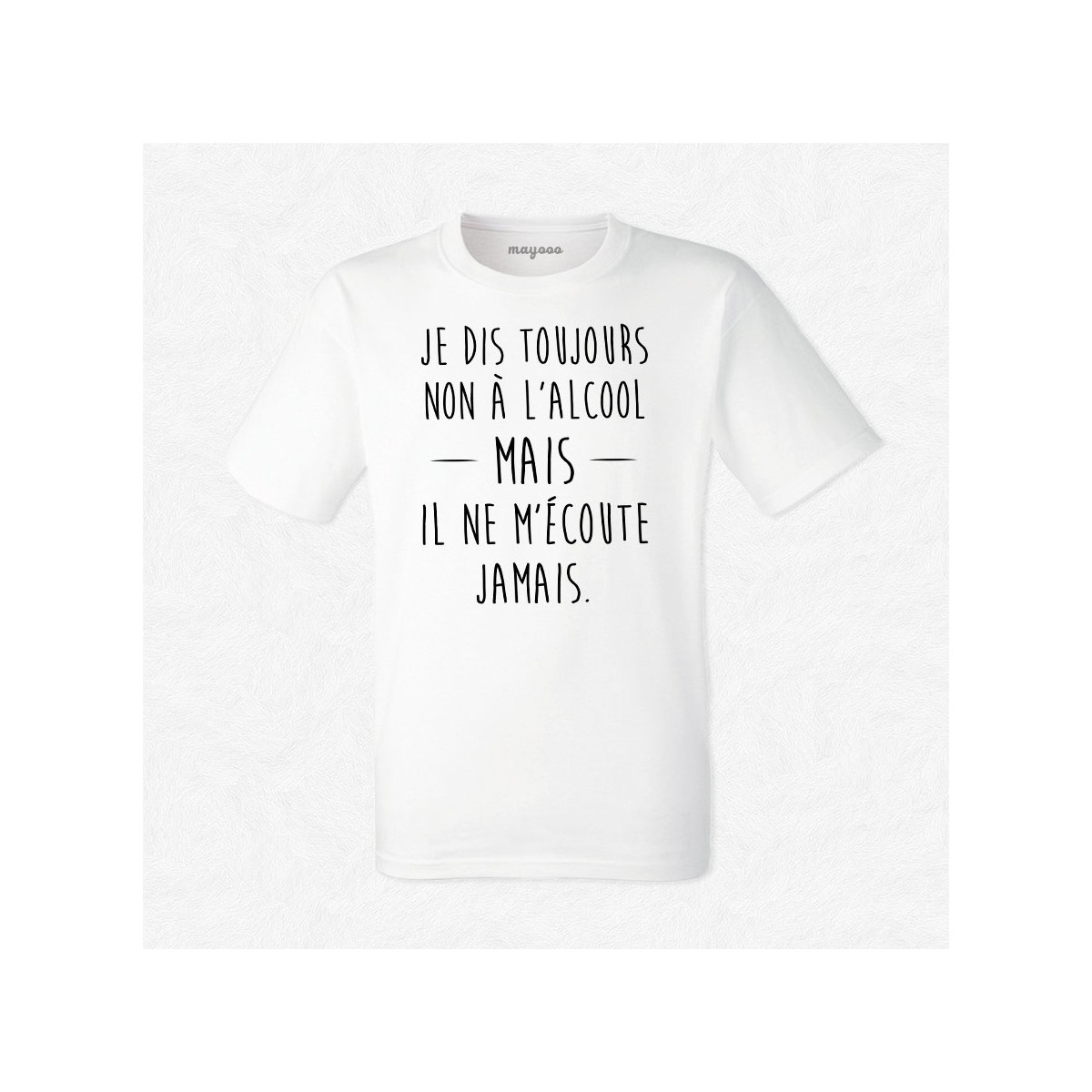 T-shirt Je dis toujours non à l'alcool