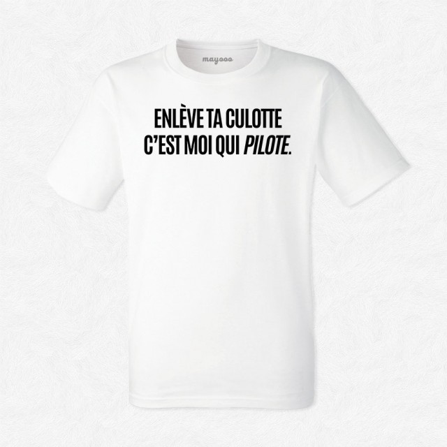 T-shirt Enlève ta culotte c'est moi qui pilote