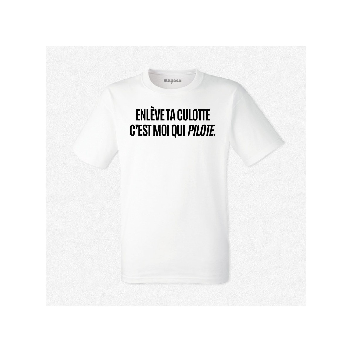 T-shirt Enlève ta culotte c'est moi qui pilote