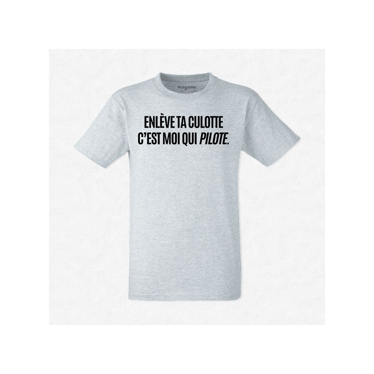 T-shirt Enlève ta culotte c'est moi qui pilote