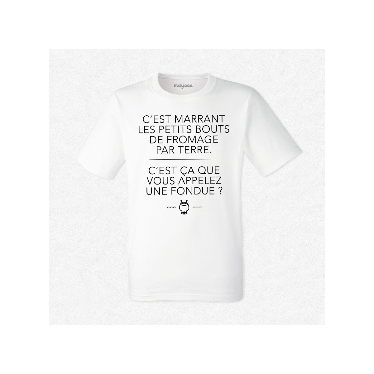 T-shirt C'est ça que vous appelez une fondue