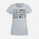 T-shirt C'est comment de ne pas être aussi géniale que moi