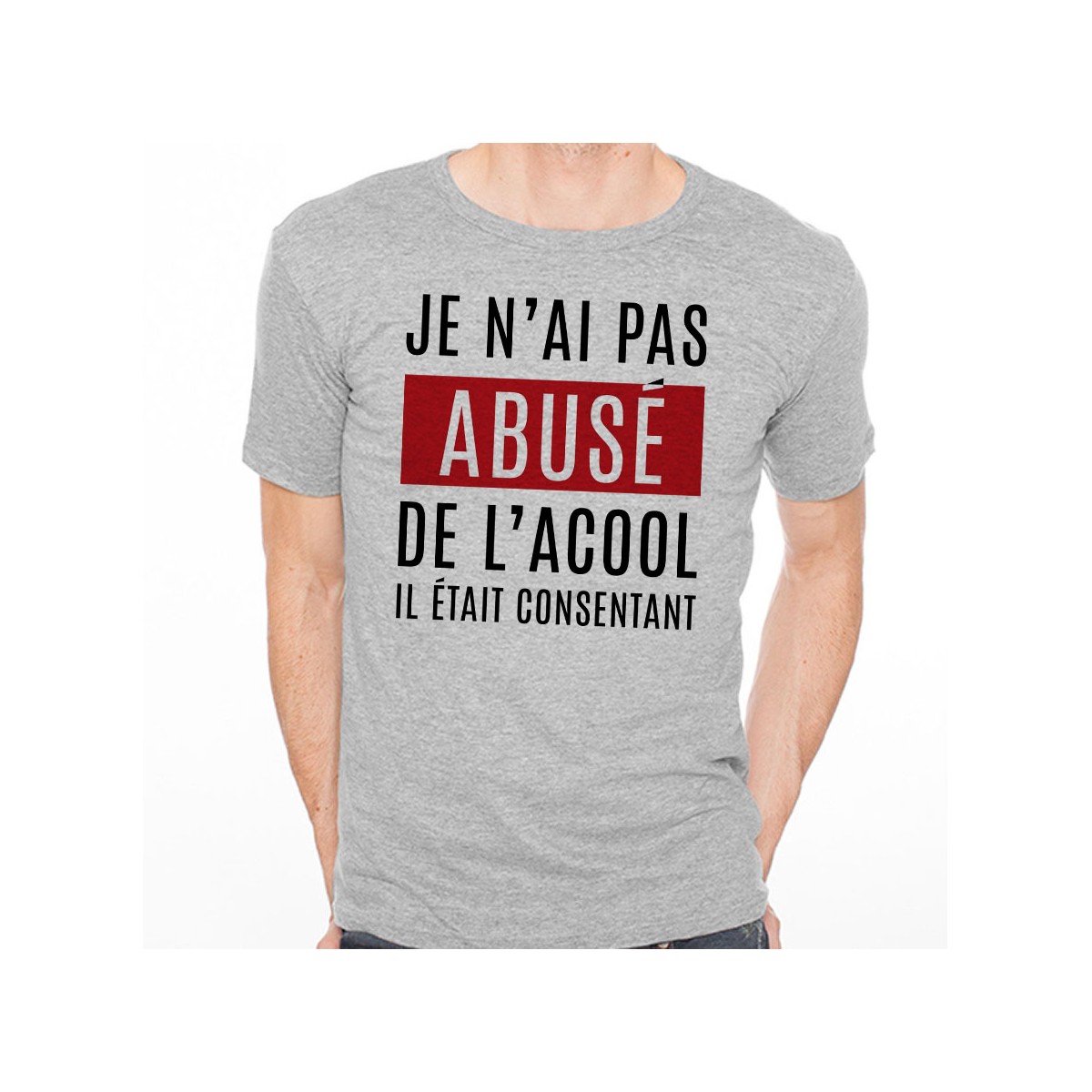 T-shirt Je n'ai pas abusé de l'alcool