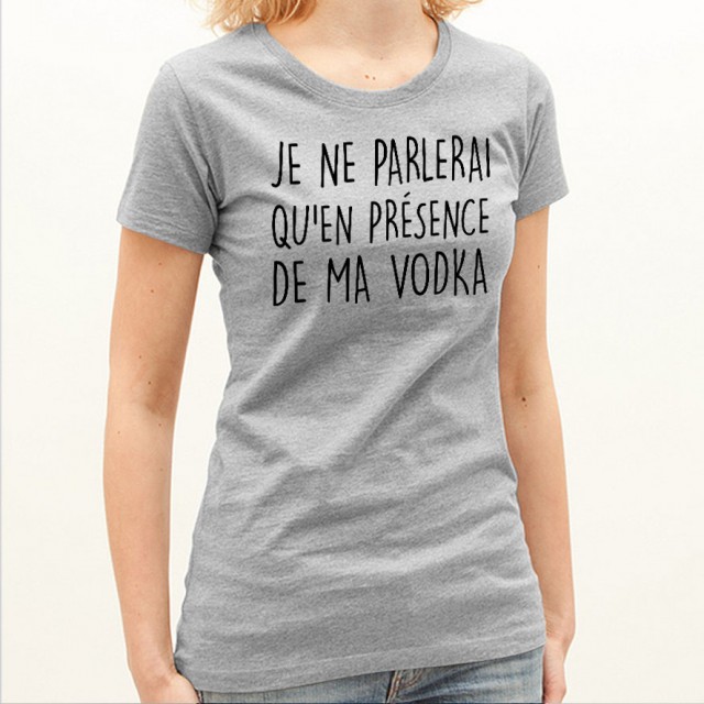 T-shirt Je ne parlerai qu'en présence de ma vodka