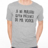 T-shirt Je ne parlerai qu'en présence de ma vodka