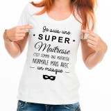 T-shirt Je suis une super maitresse