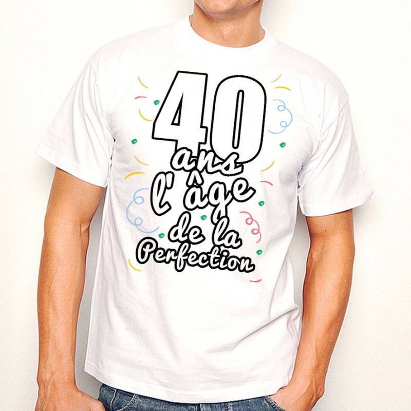 T-Shirt homme 40 ans la perfection