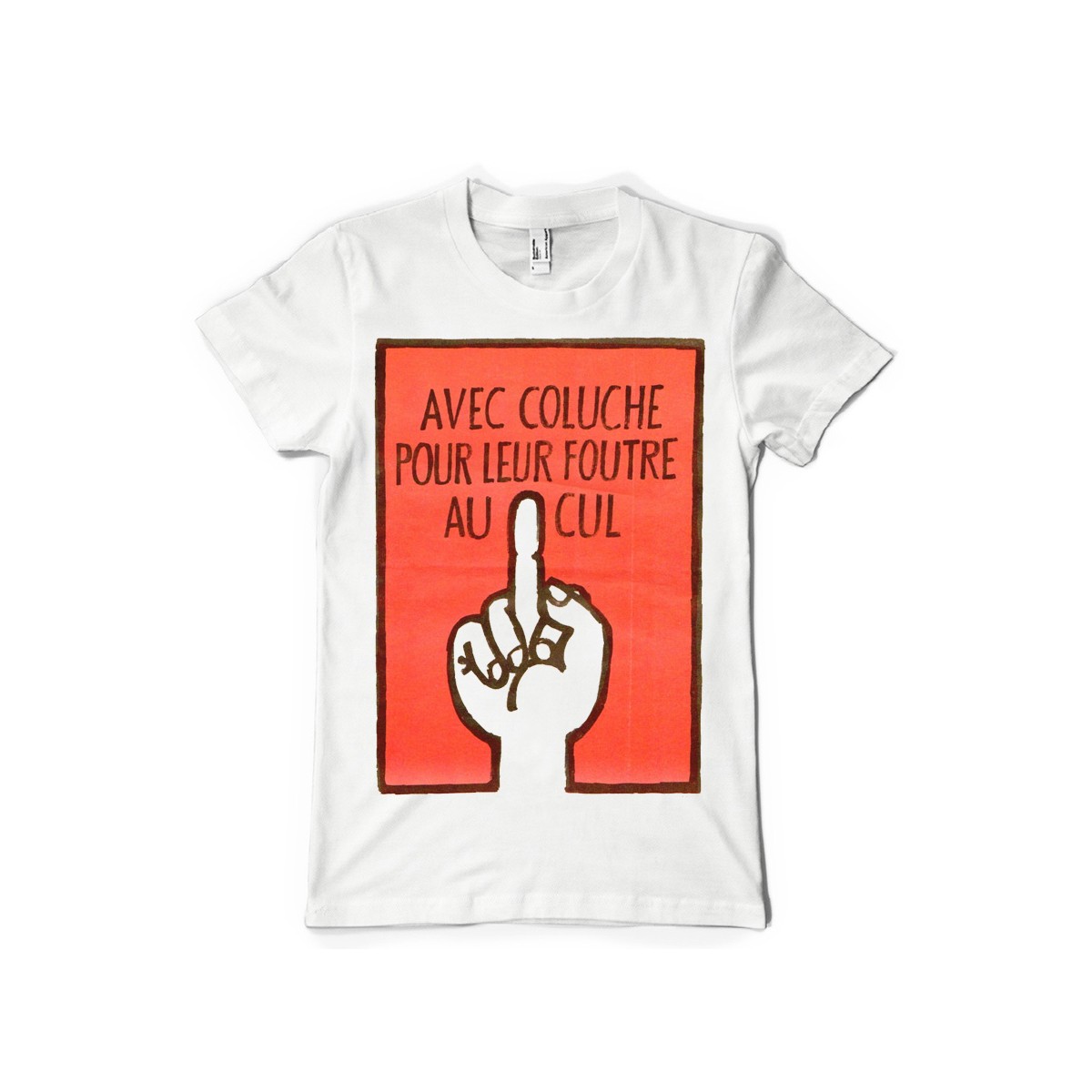 T-shirt Coluche Pour leur foutre au cul